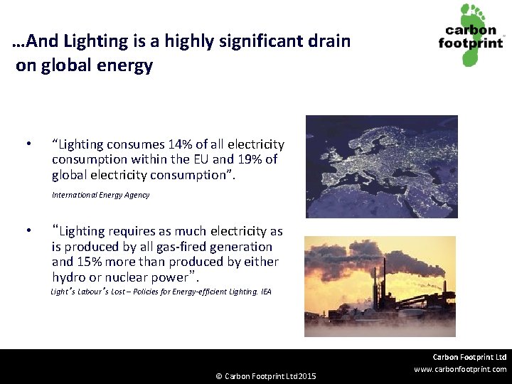 …And Lighting is a highly significant drain on global energy • “Lighting consumes 14%