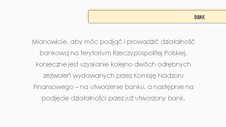 BANK Mianowicie, aby móc podjąć i prowadzić działalność bankową na terytorium Rzeczypospolitej Polskiej, konieczne