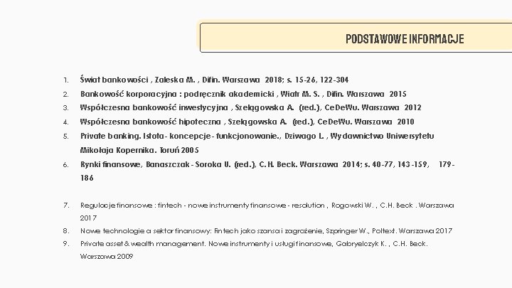 PODSTAWOWE INFORMACJE 1. Świat bankowości , Zaleska M. , Difin. Warszawa 2018; s. 15
