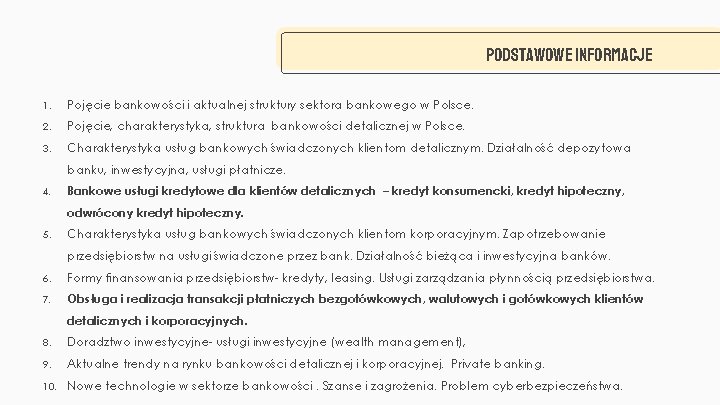 PODSTAWOWE INFORMACJE 1. Pojęcie bankowości i aktualnej struktury sektora bankowego w Polsce. 2. Pojęcie,