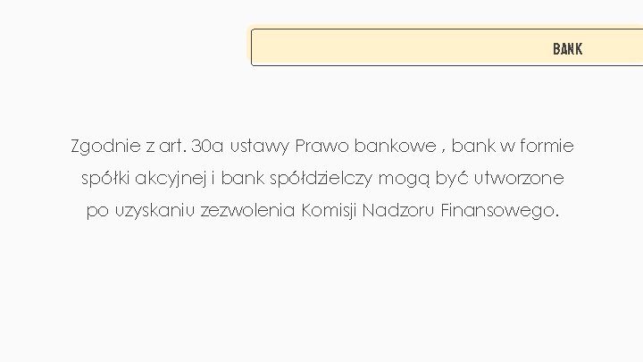 BANK Zgodnie z art. 30 a ustawy Prawo bankowe , bank w formie spółki