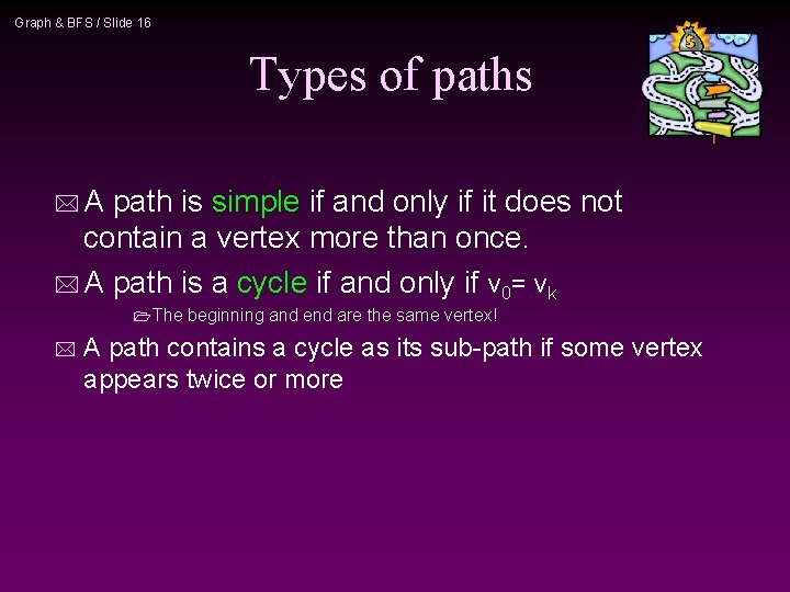 Graph & BFS / Slide 16 Types of paths *A path is simple if Graph & BFS / Slide 16 Types of paths *A path is simple if