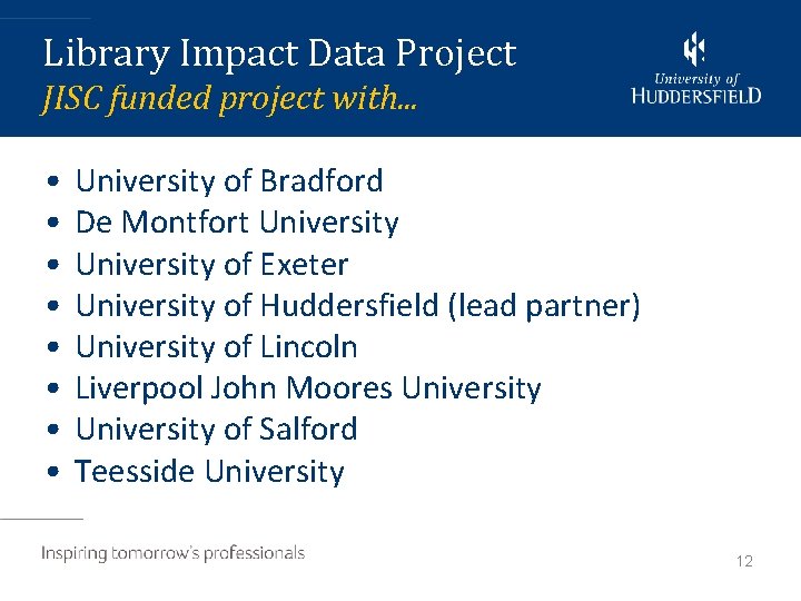 Library Impact Data Project JISC funded project with. . . • • University of