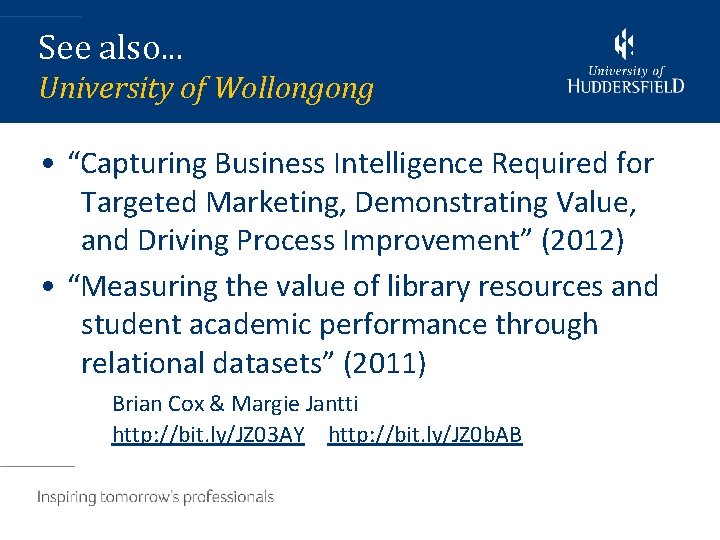 See also. . . University of Wollongong • “Capturing Business Intelligence Required for Targeted