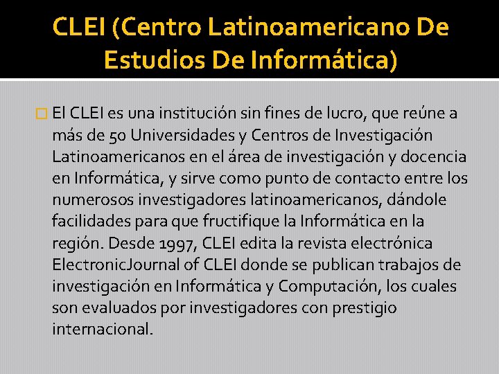 CLEI (Centro Latinoamericano De Estudios De Informática) � El CLEI es una institución sin