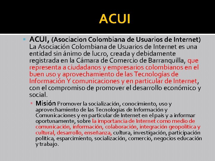 ACUI ACUI, (Asociacion Colombiana de Usuarios de Internet) La Asociación Colombiana de Usuarios de