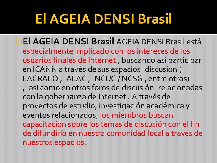 El AGEIA DENSI Brasil �El AGEIA DENSI Brasil está especialmente implicado con los intereses