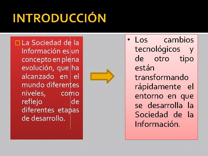 INTRODUCCIÓN � La Sociedad de la Información es un concepto en plena evolución, que