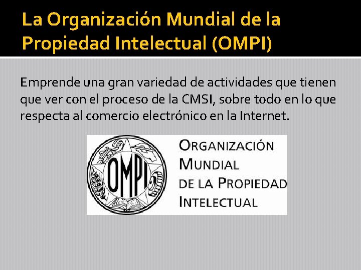 La Organización Mundial de la Propiedad Intelectual (OMPI) Emprende una gran variedad de actividades