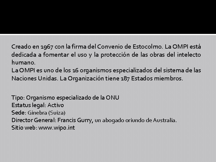 Creado en 1967 con la firma del Convenio de Estocolmo. La OMPI está dedicada
