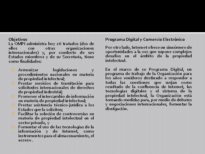 Objetivos La OMPI administra hoy 26 tratados (dos de ellos con otras organizaciones internacionales)