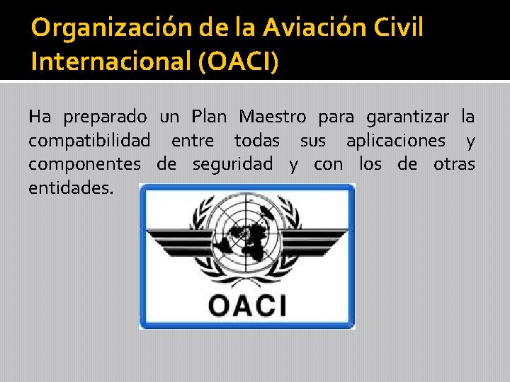 Organización de la Aviación Civil Internacional (OACI) Ha preparado un Plan Maestro para garantizar