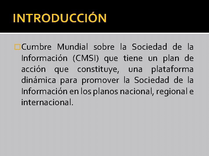INTRODUCCIÓN �Cumbre Mundial sobre la Sociedad de la Información (CMSI) que tiene un plan