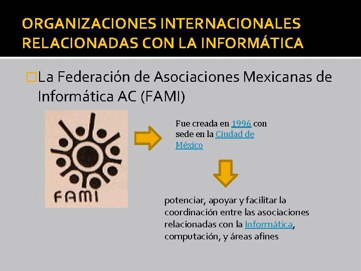 ORGANIZACIONES INTERNACIONALES RELACIONADAS CON LA INFORMÁTICA �La Federación de Asociaciones Mexicanas de Informática AC