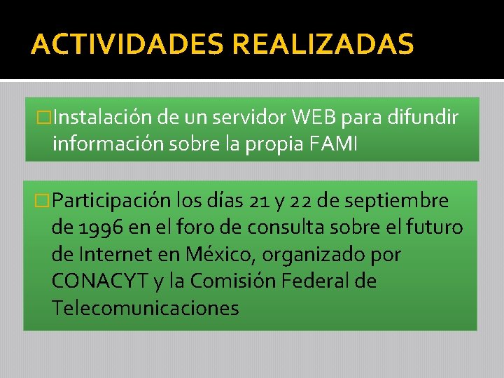 ACTIVIDADES REALIZADAS �Instalación de un servidor WEB para difundir información sobre la propia FAMI