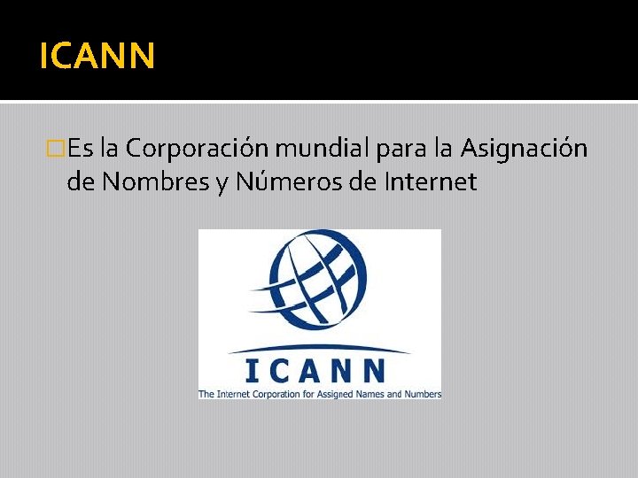 ICANN �Es la Corporación mundial para la Asignación de Nombres y Números de Internet