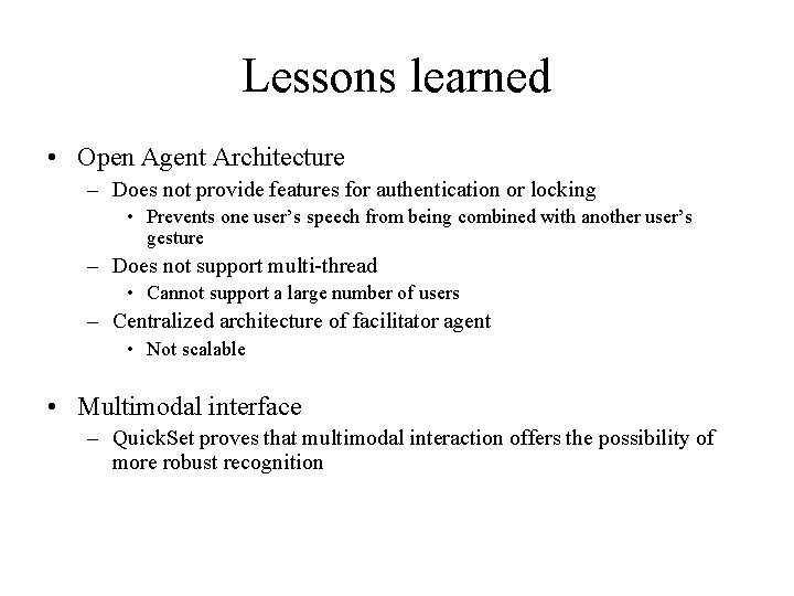 Lessons learned • Open Agent Architecture – Does not provide features for authentication or