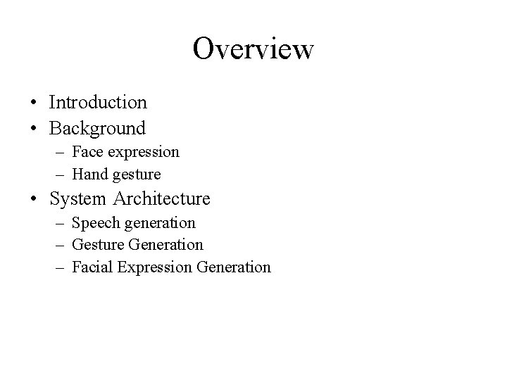 Overview • Introduction • Background – Face expression – Hand gesture • System Architecture