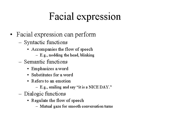 Facial expression • Facial expression can perform – Syntactic functions • Accompanies the flow