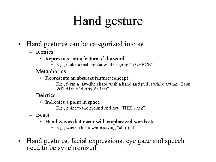 Hand gesture • Hand gestures can be categorized into as – Iconics • Represents