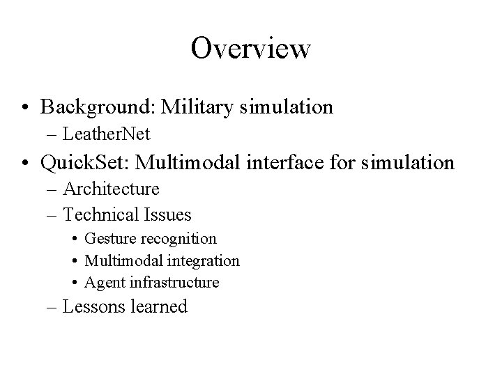 Overview • Background: Military simulation – Leather. Net • Quick. Set: Multimodal interface for