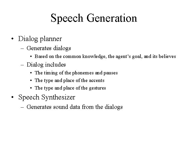 Speech Generation • Dialog planner – Generates dialogs • Based on the common knowledge,