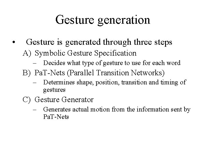 Gesture generation • Gesture is generated through three steps A) Symbolic Gesture Specification –