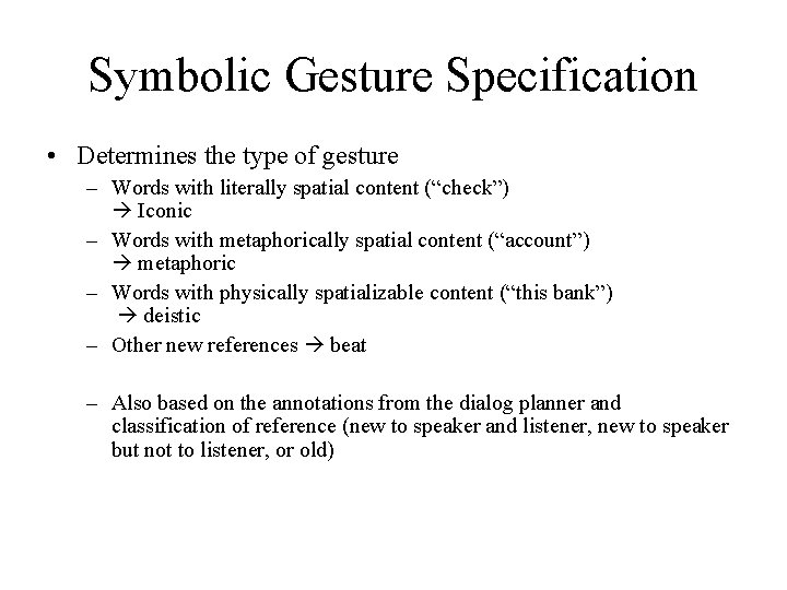 Symbolic Gesture Specification • Determines the type of gesture – Words with literally spatial