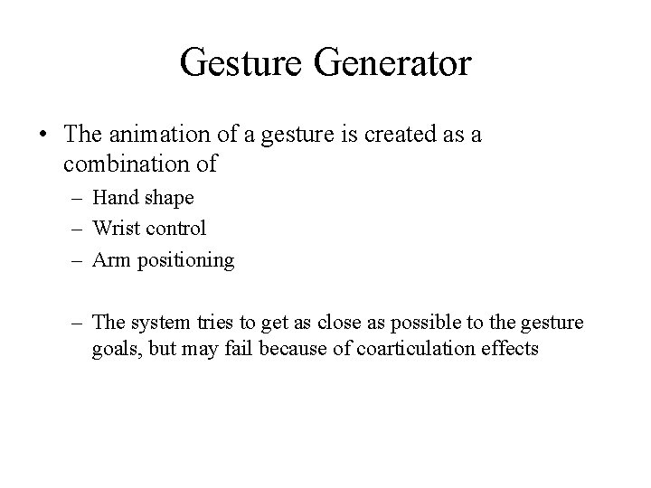 Gesture Generator • The animation of a gesture is created as a combination of