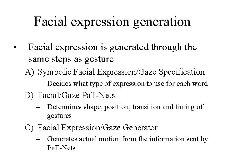 Facial expression generation • Facial expression is generated through the same steps as gesture