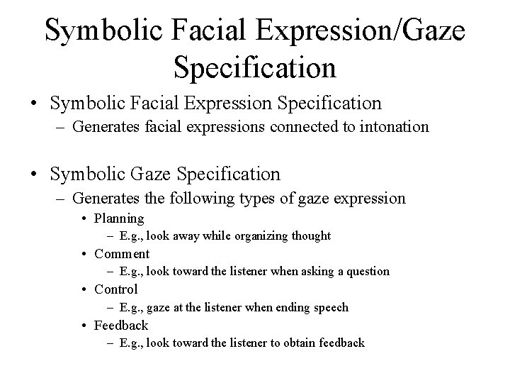 Symbolic Facial Expression/Gaze Specification • Symbolic Facial Expression Specification – Generates facial expressions connected