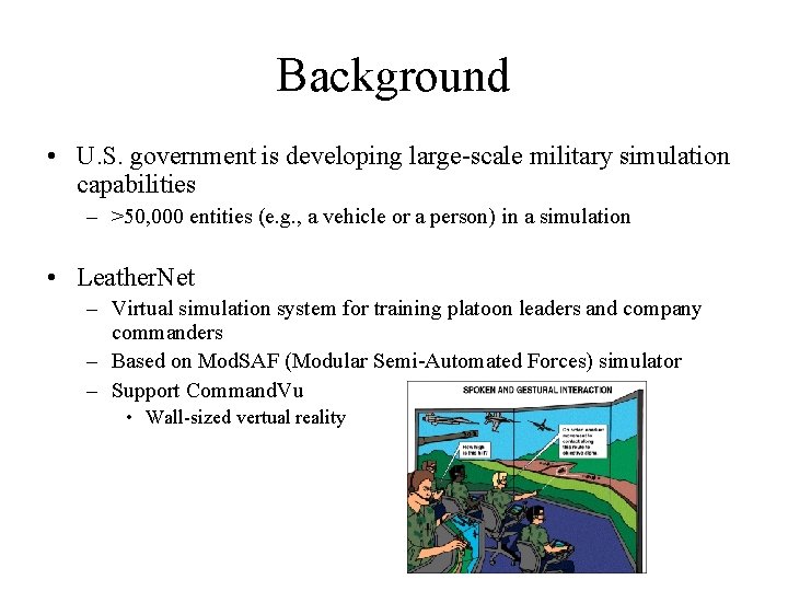 Background • U. S. government is developing large-scale military simulation capabilities – >50, 000