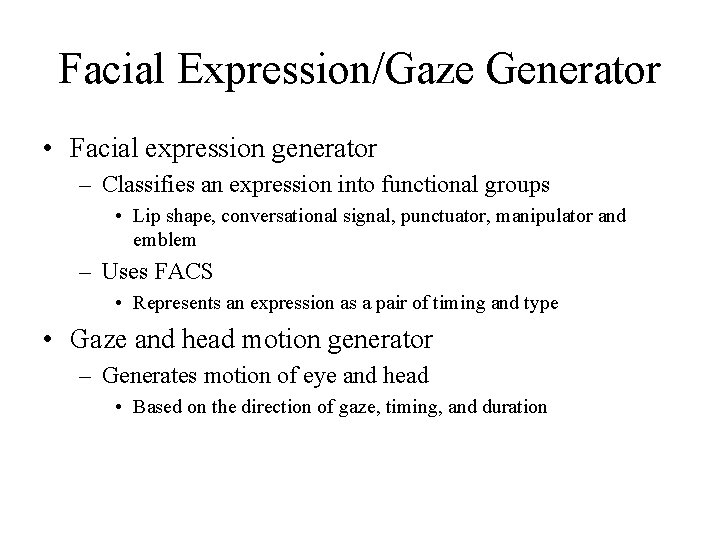 Facial Expression/Gaze Generator • Facial expression generator – Classifies an expression into functional groups