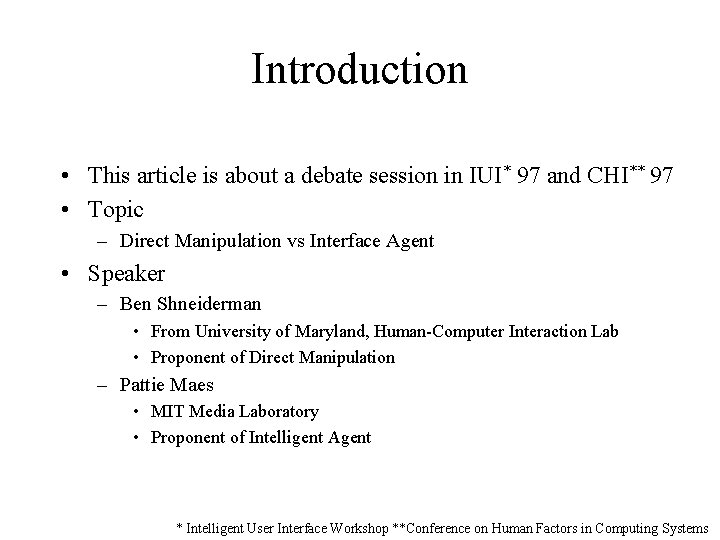 Introduction • This article is about a debate session in IUI* 97 and CHI**