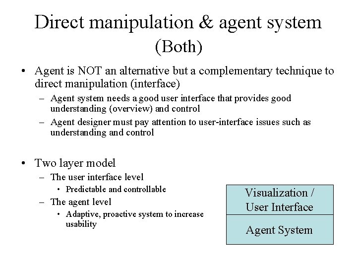 Direct manipulation & agent system (Both) • Agent is NOT an alternative but a