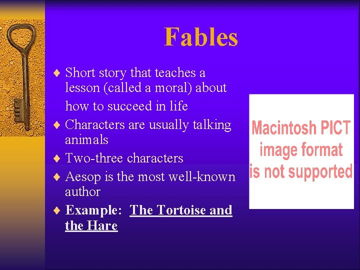 Fables ¨ Short story that teaches a lesson (called a moral) about how to