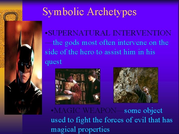 Symbolic Archetypes • SUPERNATURAL INTERVENTION —the gods most often intervene on the side of