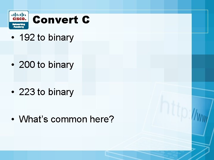 Convert C • 192 to binary • 200 to binary • 223 to binary