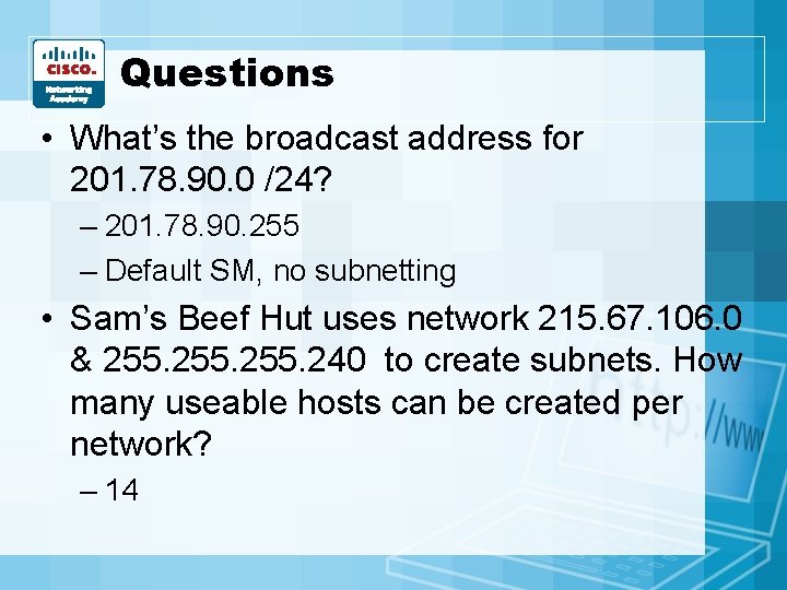 Questions • What’s the broadcast address for 201. 78. 90. 0 /24? – 201.