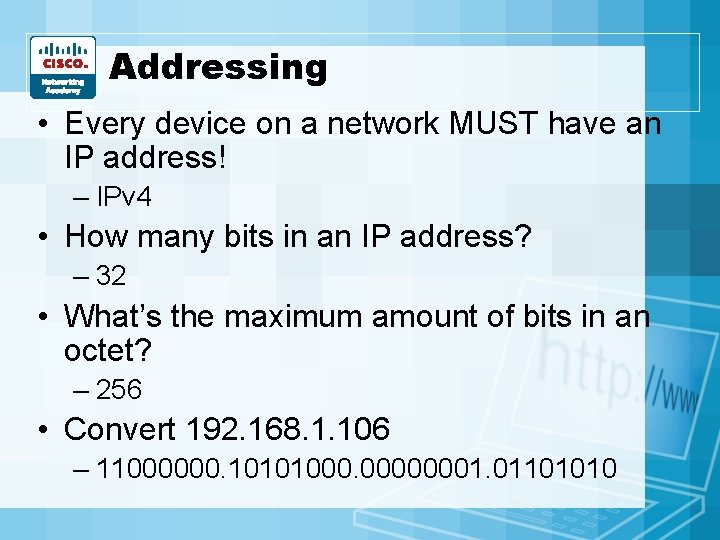 Addressing • Every device on a network MUST have an IP address! – IPv