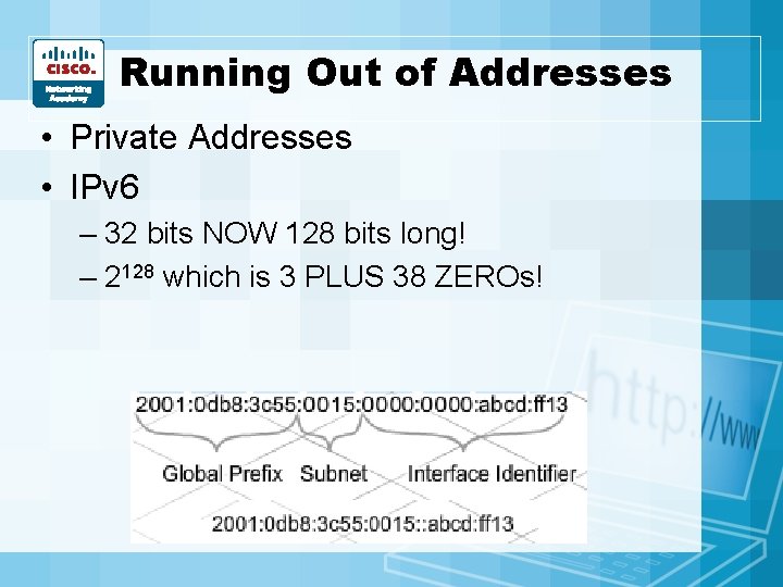 Running Out of Addresses • Private Addresses • IPv 6 – 32 bits NOW