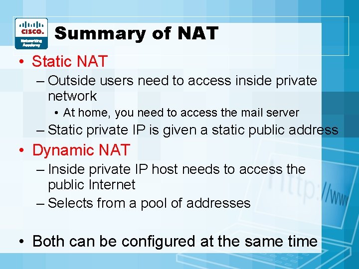 Summary of NAT • Static NAT – Outside users need to access inside private