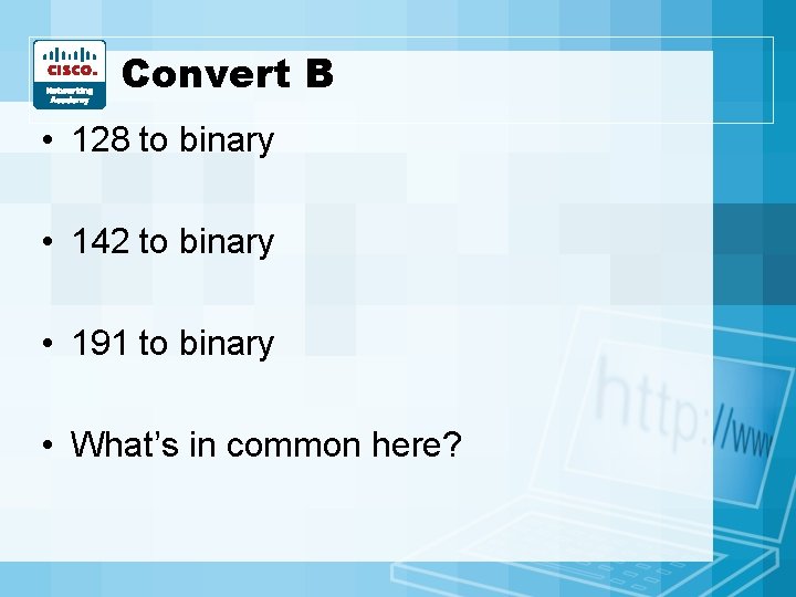 Convert B • 128 to binary • 142 to binary • 191 to binary