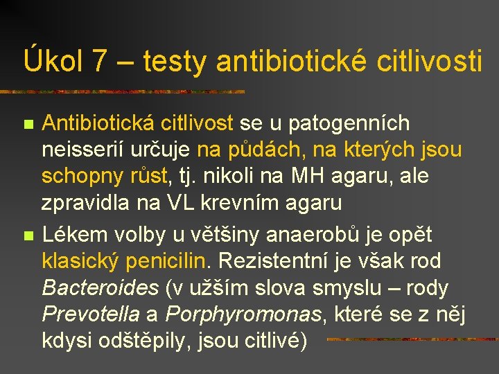 Úkol 7 – testy antibiotické citlivosti n n Antibiotická citlivost se u patogenních neisserií