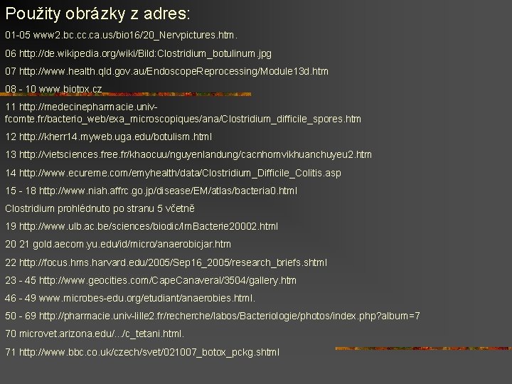 Použity obrázky z adres: 01 -05 www 2. bc. ca. us/bio 16/20_Nervpictures. htm. 06