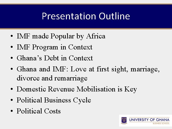 Presentation Outline • • IMF made Popular by Africa IMF Program in Context Ghana’s