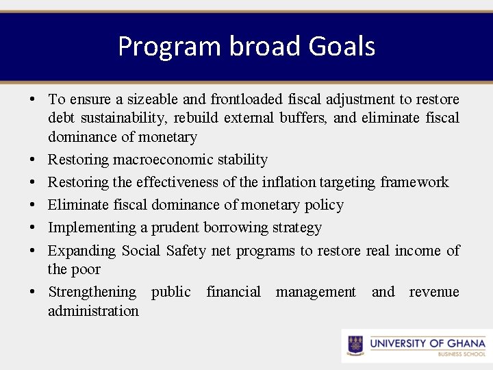 Program broad Goals • To ensure a sizeable and frontloaded fiscal adjustment to restore