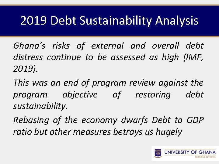 2019 Debt Sustainability Analysis Ghana’s risks of external and overall debt distress continue to