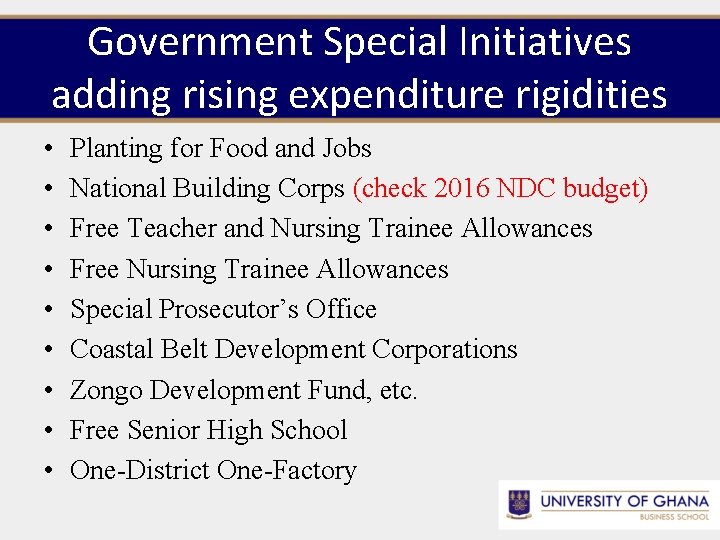 Government Special Initiatives adding rising expenditure rigidities • • • Planting for Food and