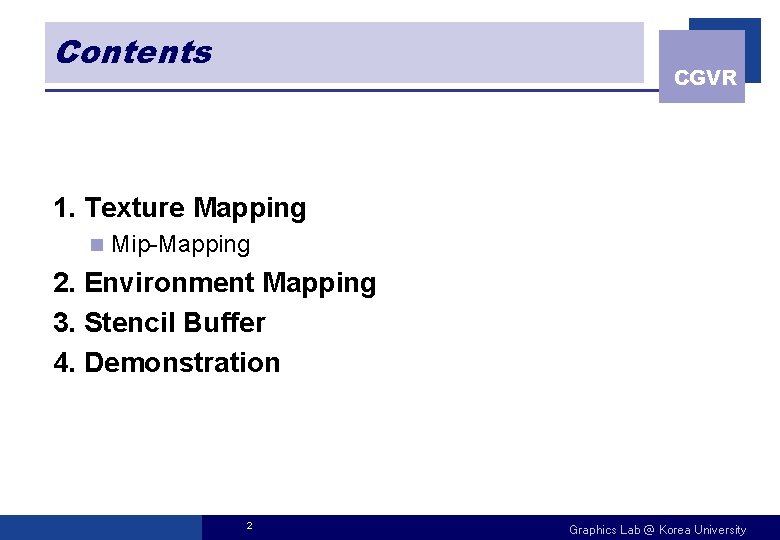 Contents CGVR 1. Texture Mapping n Mip-Mapping 2. Environment Mapping 3. Stencil Buffer 4.